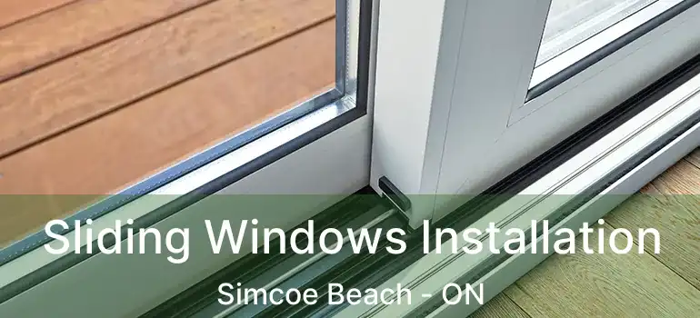  Sliding Windows Installation Simcoe Beach - ON