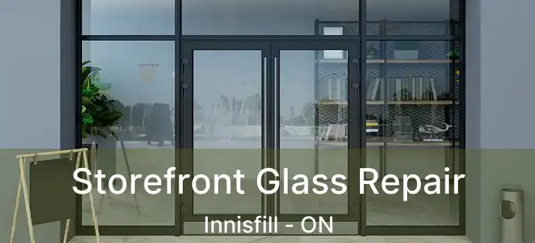  Storefront Glass Repair Innisfill - ON