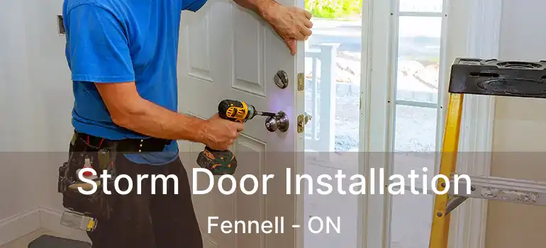 Storm Door Installation Fennell - ON