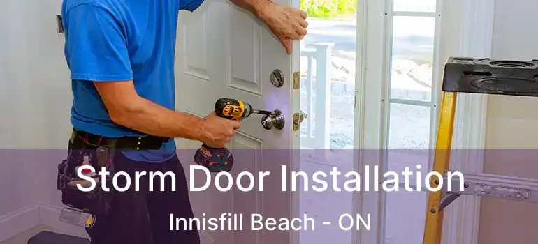 Storm Door Installation Innisfill Beach - ON