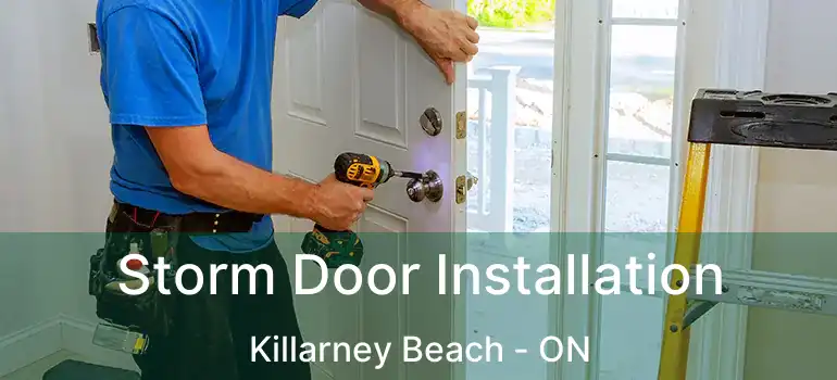  Storm Door Installation Killarney Beach - ON