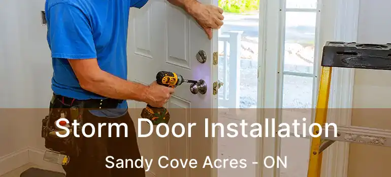  Storm Door Installation Sandy Cove Acres - ON