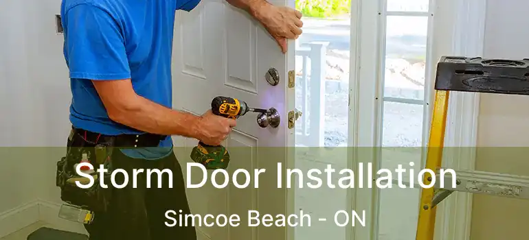  Storm Door Installation Simcoe Beach - ON