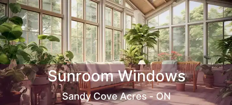  Sunroom Windows Sandy Cove Acres - ON