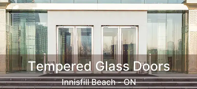  Tempered Glass Doors Innisfill Beach - ON