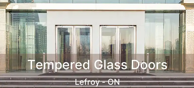  Tempered Glass Doors Lefroy - ON