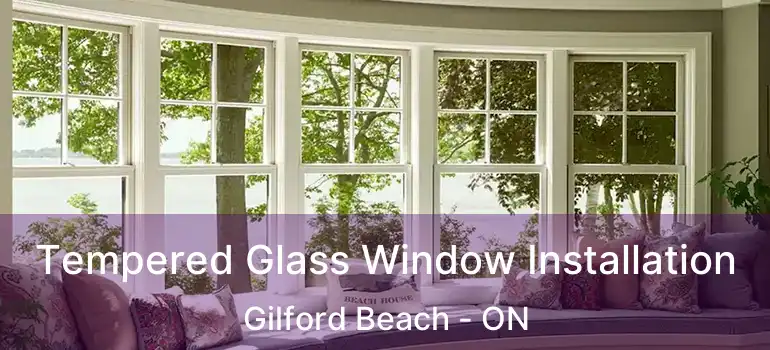  Tempered Glass Window Installation Gilford Beach - ON