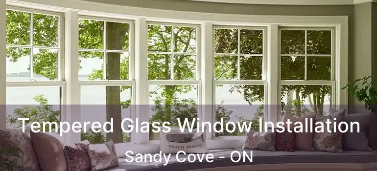  Tempered Glass Window Installation Sandy Cove - ON