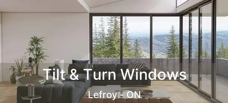  Tilt & Turn Windows Lefroy - ON
