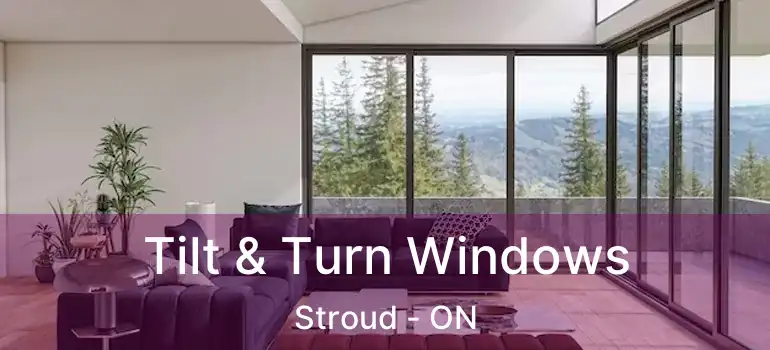  Tilt & Turn Windows Stroud - ON