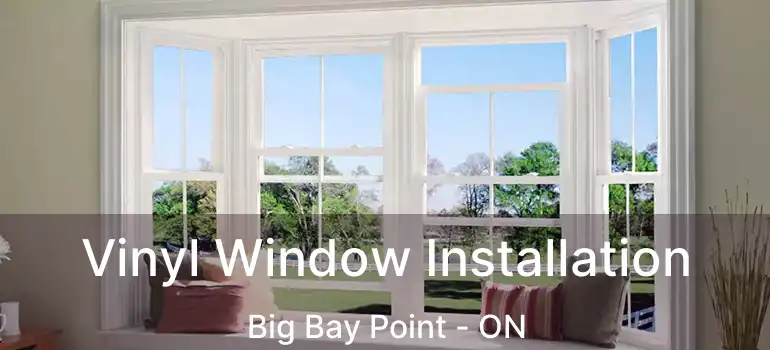  Vinyl Window Installation Big Bay Point - ON