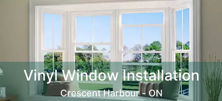  Vinyl Window Installation Crescent Harbour - ON