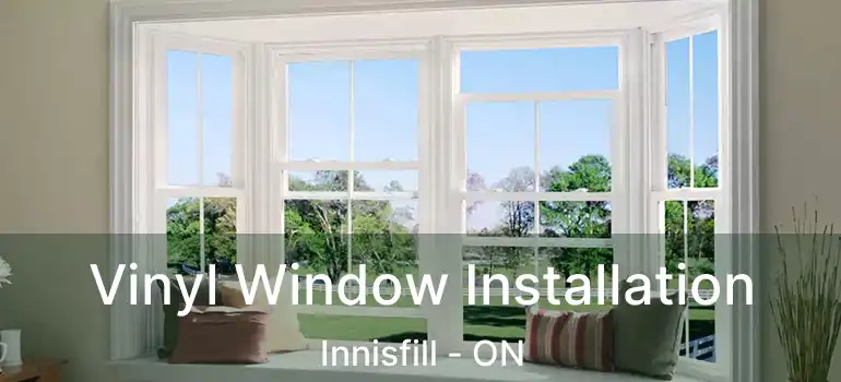  Vinyl Window Installation Innisfill - ON