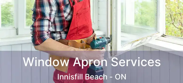  Window Apron Services Innisfill Beach - ON