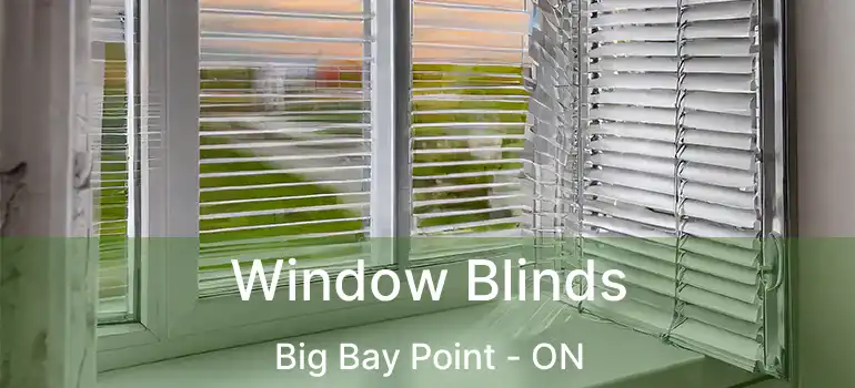  Window Blinds Big Bay Point - ON
