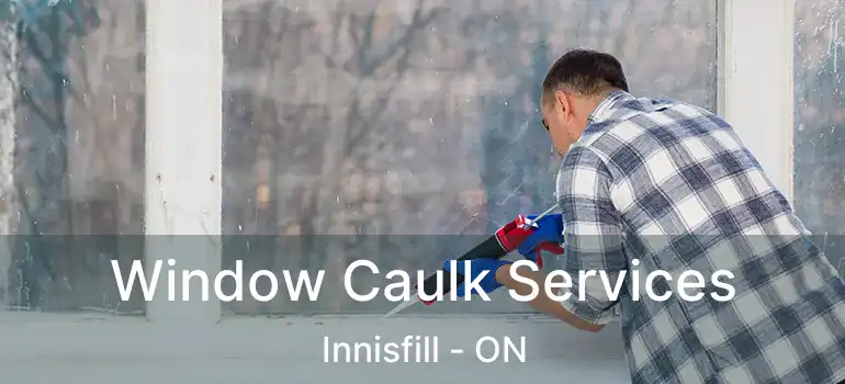  Window Caulk Services Innisfill - ON