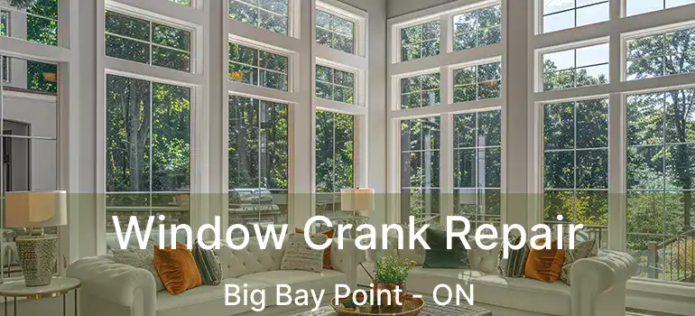  Window Crank Repair Big Bay Point - ON