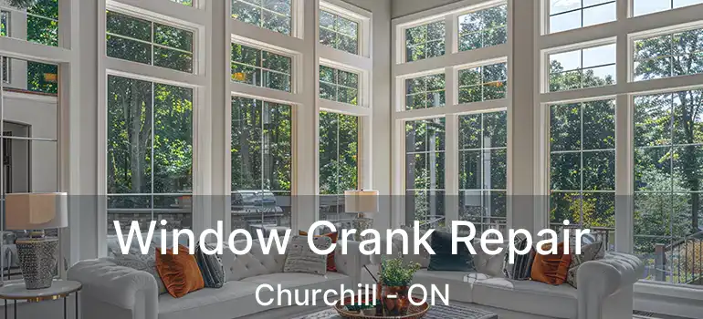  Window Crank Repair Churchill - ON