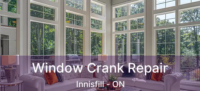  Window Crank Repair Innisfill - ON