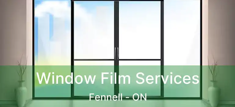  Window Film Services Fennell - ON