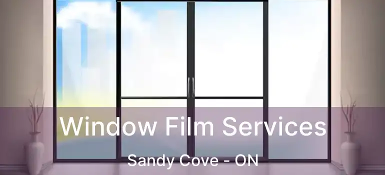  Window Film Services Sandy Cove - ON