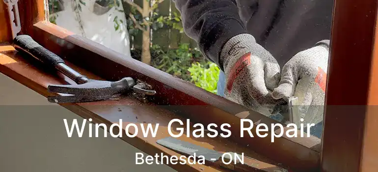  Window Glass Repair Bethesda - ON
