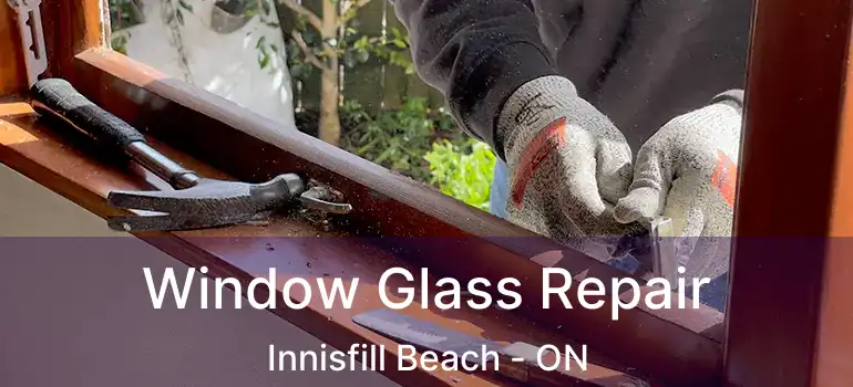  Window Glass Repair Innisfill Beach - ON