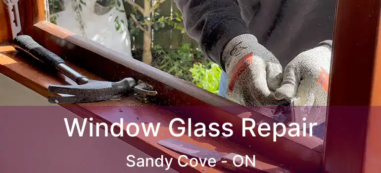  Window Glass Repair Sandy Cove - ON