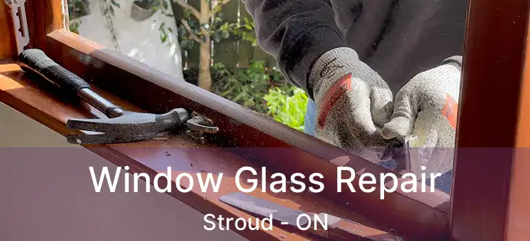  Window Glass Repair Stroud - ON