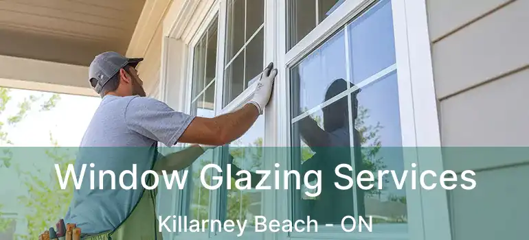  Window Glazing Services Killarney Beach - ON