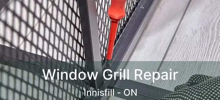  Window Grill Repair Innisfill - ON