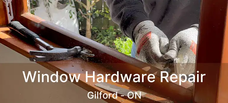  Window Hardware Repair Gilford - ON
