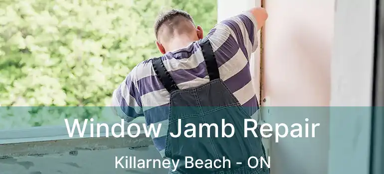  Window Jamb Repair Killarney Beach - ON