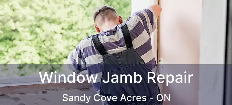  Window Jamb Repair Sandy Cove Acres - ON