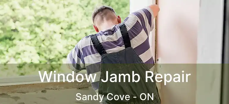  Window Jamb Repair Sandy Cove - ON