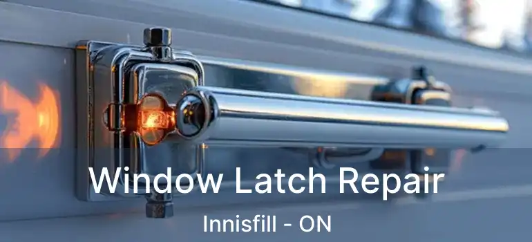  Window Latch Repair Innisfill - ON