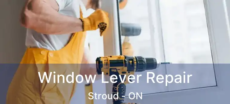  Window Lever Repair Stroud - ON
