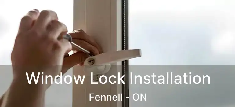  Window Lock Installation Fennell - ON