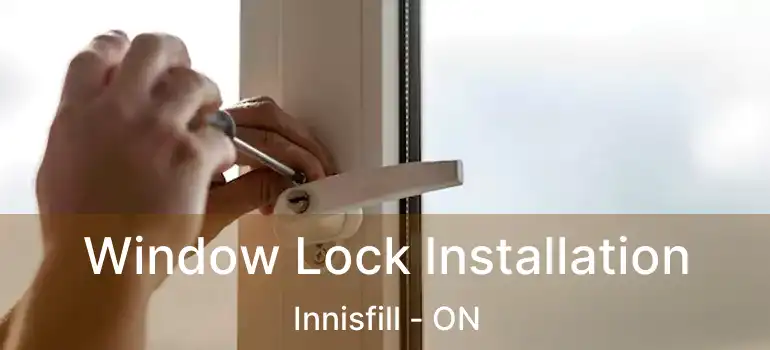  Window Lock Installation Innisfill - ON