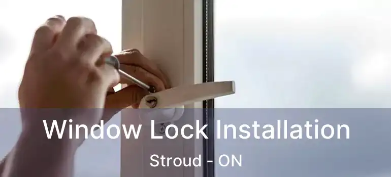  Window Lock Installation Stroud - ON