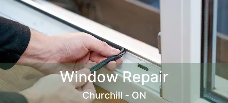  Window Repair Churchill - ON
