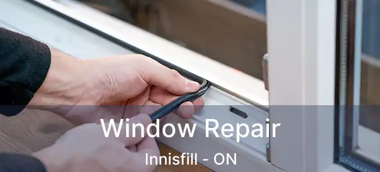  Window Repair Innisfill - ON