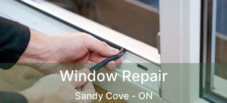  Window Repair Sandy Cove - ON