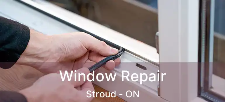  Window Repair Stroud - ON