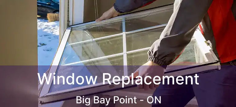  Window Replacement Big Bay Point - ON