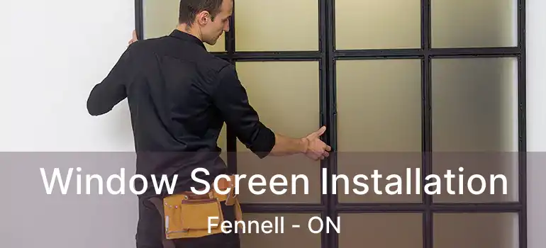  Window Screen Installation Fennell - ON