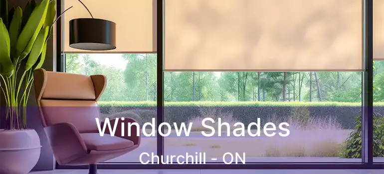  Window Shades Churchill - ON