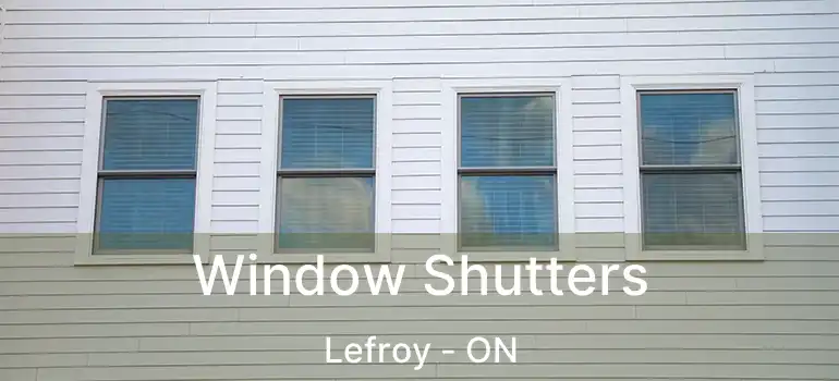  Window Shutters Lefroy - ON