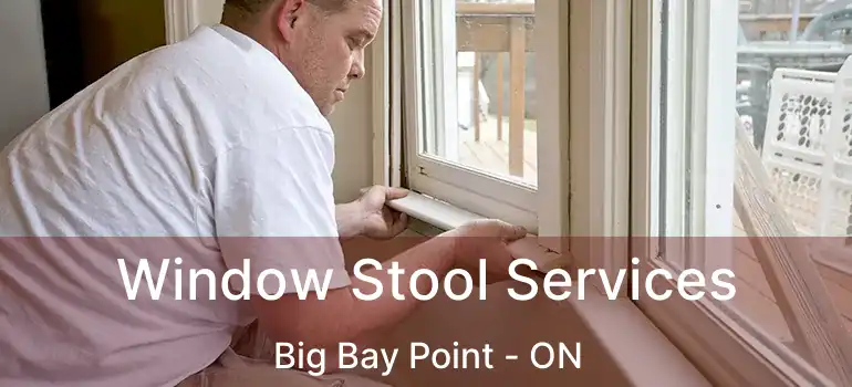  Window Stool Services Big Bay Point - ON
