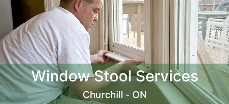  Window Stool Services Churchill - ON